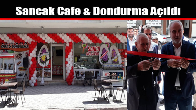 Sancak Cafe & Dondurma Açıldı