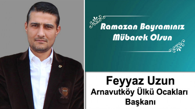 Feyyaz Uzun’un Ramazan Bayramı Mesajı