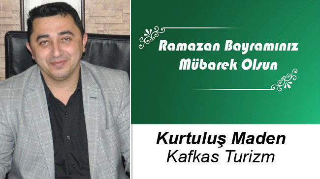 Kurtuluş Maden’in Ramazan Bayramı Mesajı