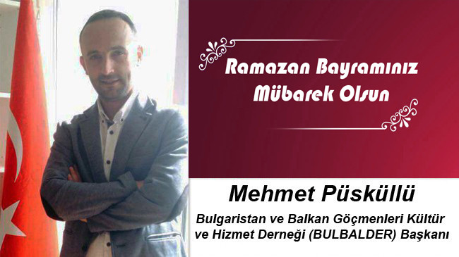 Mehmet Püsküllü’nün Ramazan Bayramı  Mesajı