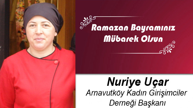 Nuriye Uçar’ın Ramazan Bayramı Mesajı