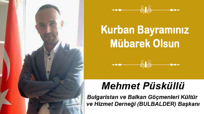 Mehmet Püsküllü’nün Kurban Bayramı Mesajı