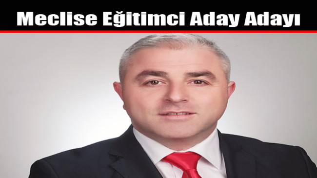 Meclise Eğitimci Aday Adayı