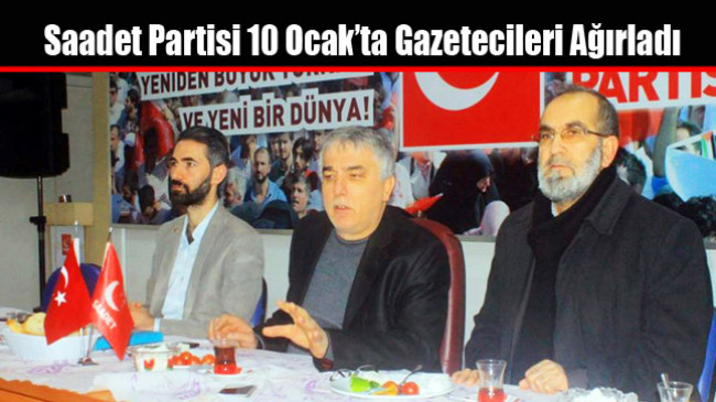 Saadet Partisi 10 Ocak’ta Gazetecileri Ağırladı