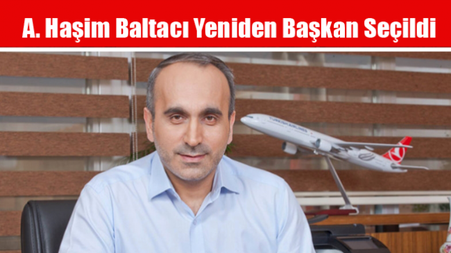 A. Haşim Baltacı Yeniden Başkan Seçildi