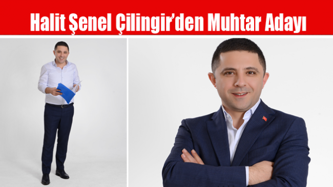 Halit Şenel Çilingir’den Muhtar Adayı