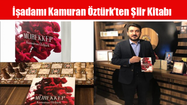 İşadamı Kamuran Öztürk’ten Şiir Kitabı