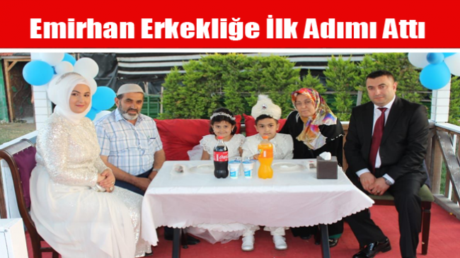 Emirhan Erkekliğe İlk Adımı Attı