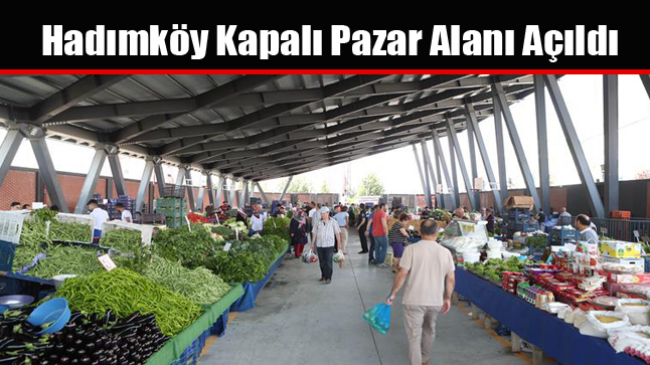 Hadımköy Kapalı Pazar Alanı Açıldı