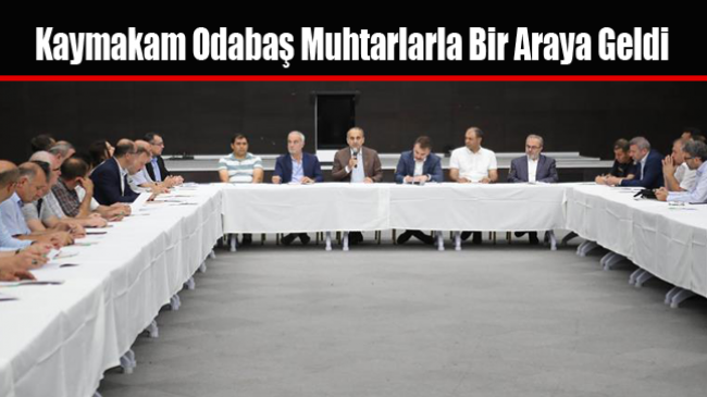 Kaymakam Odabaş Muhtarlarla Bir Araya Geldi