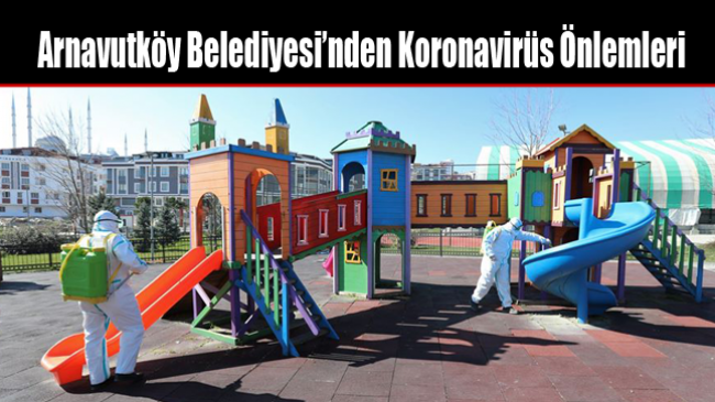 Arnavutköy Belediyesi’nden Koronavirüs Önlemleri