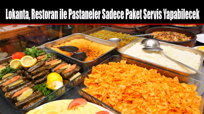 Lokanta, Restoran ile Pastaneler Sadece Paket Servis Yapabilecek