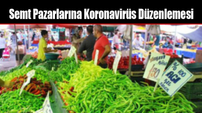 Semt Pazarlarına Koronavirüs Düzenlemesi