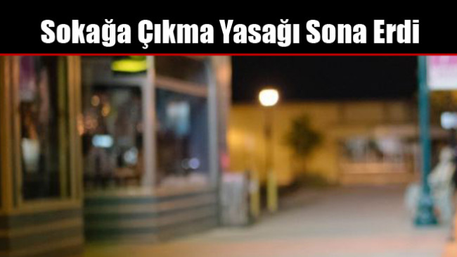 Sokağa Çıkma Yasağı Sona Erdi