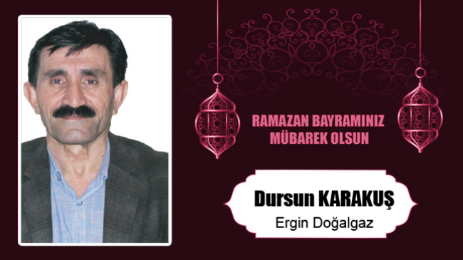 Dursun Karakuş’un Ramazan Bayramı Mesajı