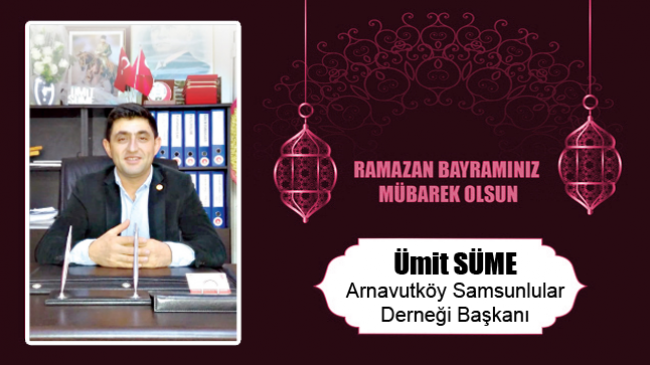 Ümit Süme’nin Ramazan Bayramı Mesajı