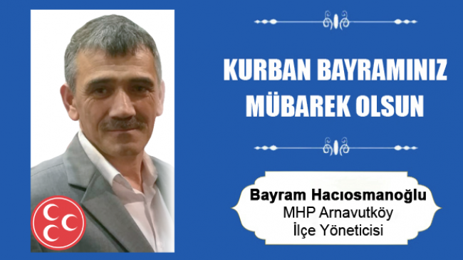 Bayram Hacıosmanoğlu’nun Kurban Bayramı Mesajı