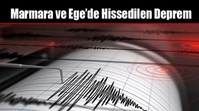 Marmara ve Ege’de Deprem
