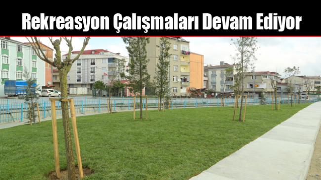 Rekreasyon Çalışmaları Devam Ediyor