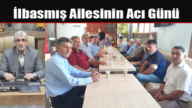 İlbasmış Ailesinin Acı Günü