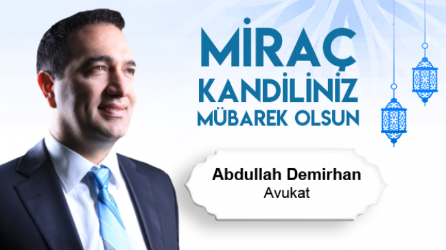 Av. Abdullah Demirhan’ın Miraç Kandili Mesajı