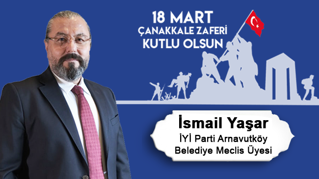 İsmail Yaşar’ın Çanakkale Zaferi ve Şehitleri Anma Günü Mesajı