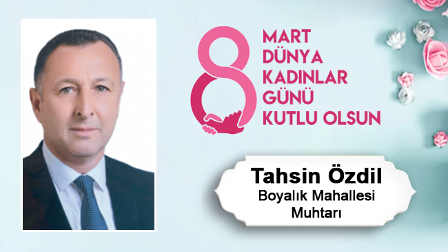 Tahsin Özdil’in 8 Mart Dünya Kadınlar Günü Mesajı