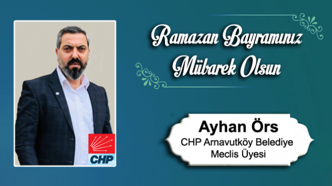 Ayhan Örs’ün Ramazan Bayramı Mesajı