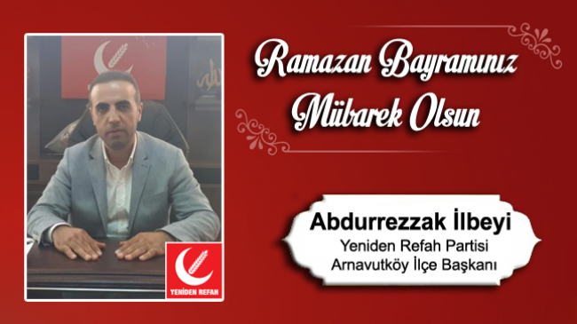 Abdurrezzak İlbeyi’n Ramazan Bayramı Mesajı