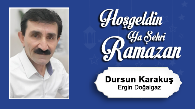 Dursun Karakuş’un Ramazan Ayı Mesajı