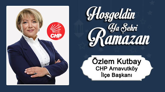 Özlem Kutbay’ın Ramazan Ayı Mesajı