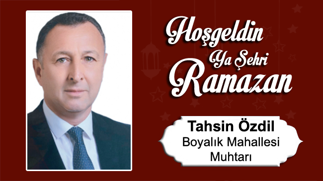 Tahsin Özdil’in Ramazan Ayı Mesajı