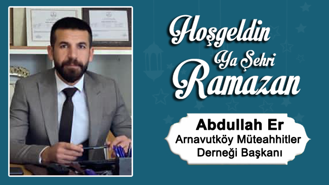 Abdullah Er’in Ramazan Ayı Mesajı