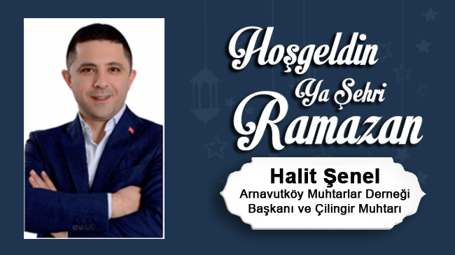 Halit Şenel’in Ramazan Ayı Mesajı
