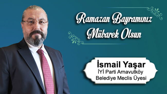 İsmail Yaşar’ın Ramazan Bayramı Mesajı