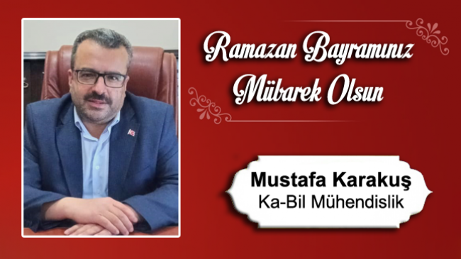 Mustafa Karakuş’un Ramazan Bayramı Mesajı