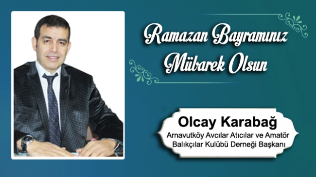 Olcay Karabağ’ın Ramazan Bayramı Mesajı