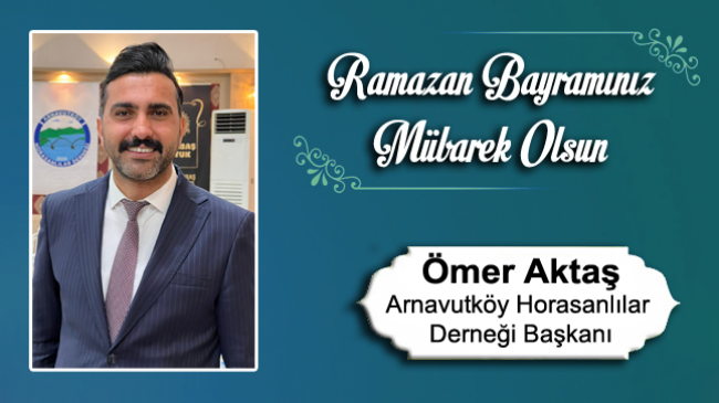 Ömer Aktaş’ın Ramazan Bayramı Mesajı