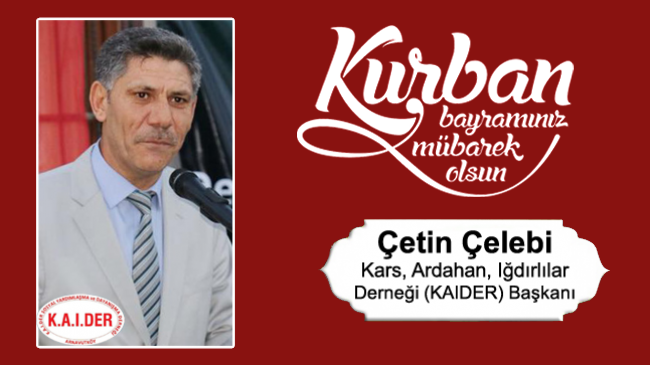 Çetin Çelebi’nin Kurban Bayramı Mesajı