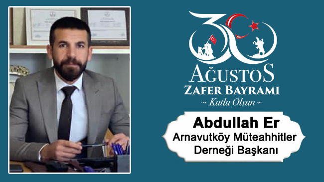 Abdullah Er’in 30 Ağustos Zafer Bayramı Mesajı