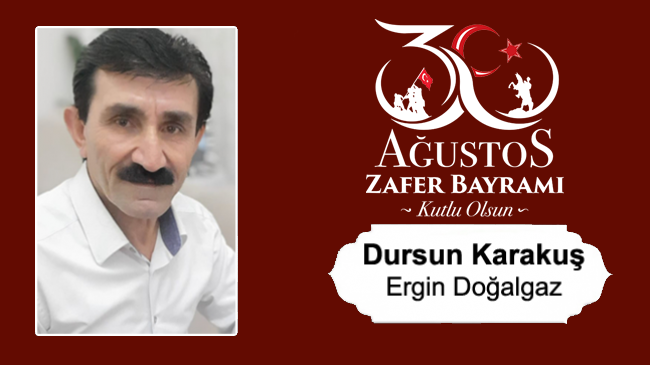 Dursun Karakuş’un 30 Ağustos Zafer Bayramı Mesajı