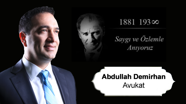 Av. Abdullah Demirhan’ın 10 Kasım Atatürk’ü Anma Günü Mesajı