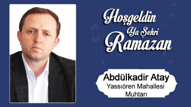 Abdulkadir Atay’ın Ramazan Ayı Mesajı