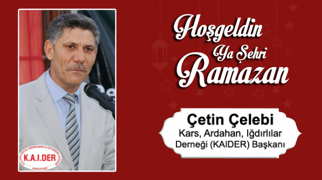 Çetin Çelebi’nin Ramazan Ayı Mesajı