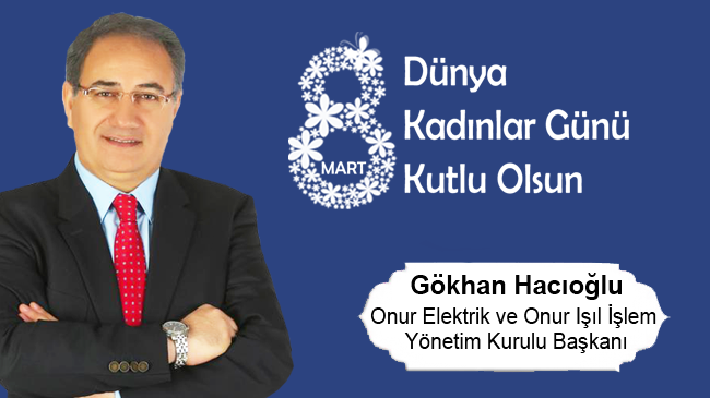 Gökhan Hacıoğlu’nun 8 Mart Dünya Kadınlar Günü Mesajı