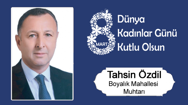 Tahsin Özdil’in 8 Mart Dünya Kadınlar Günü Mesajı