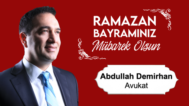 Av. Abdullah Demirhan’ın Ramazan Bayramı Mesajı