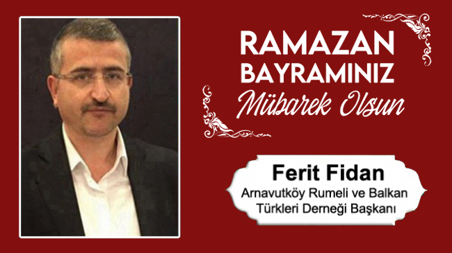 Ferit Fidan’ın Ramazan Bayramı Mesajı