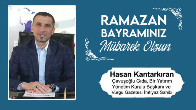 Hasan Kantarkıran’ın Ramazan Bayramı Mesajı