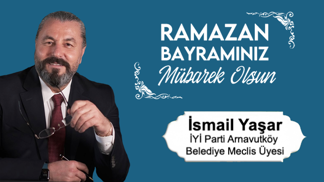 İsmail Yaşar’ın Ramazan Bayramı Mesajı